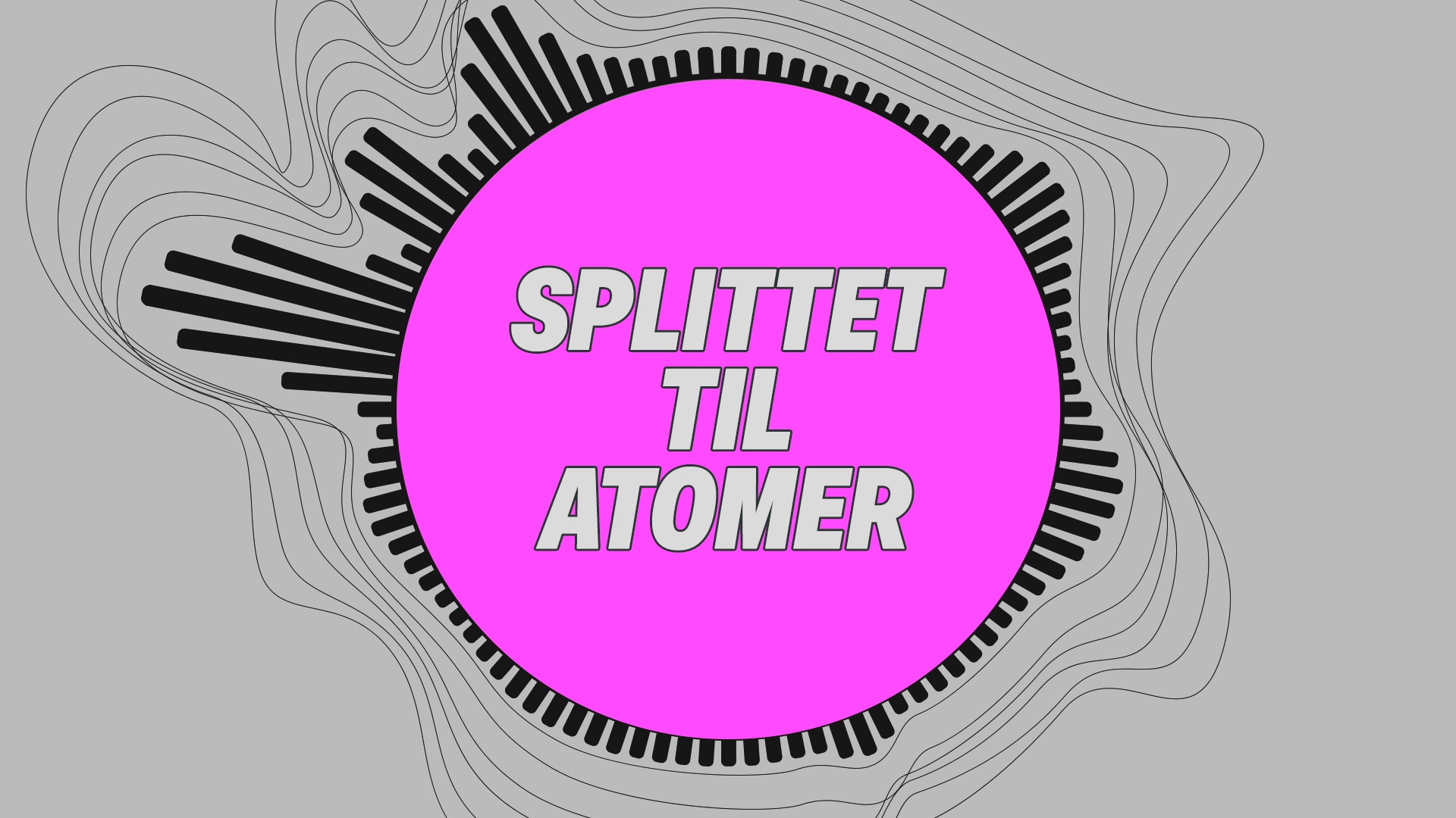 Splittet til atomer | Lyt som podcast | DR LYD