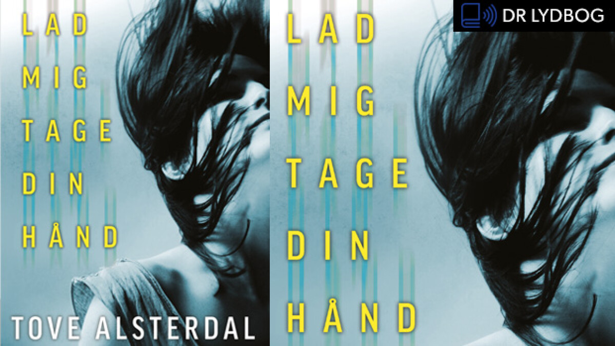 LYDBOG: 'Lad mig din hånd' af Tove Alsterdal | Kulturklubber | DR